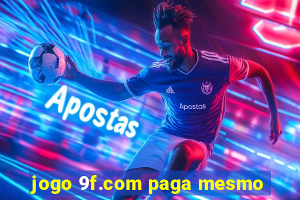 jogo 9f.com paga mesmo